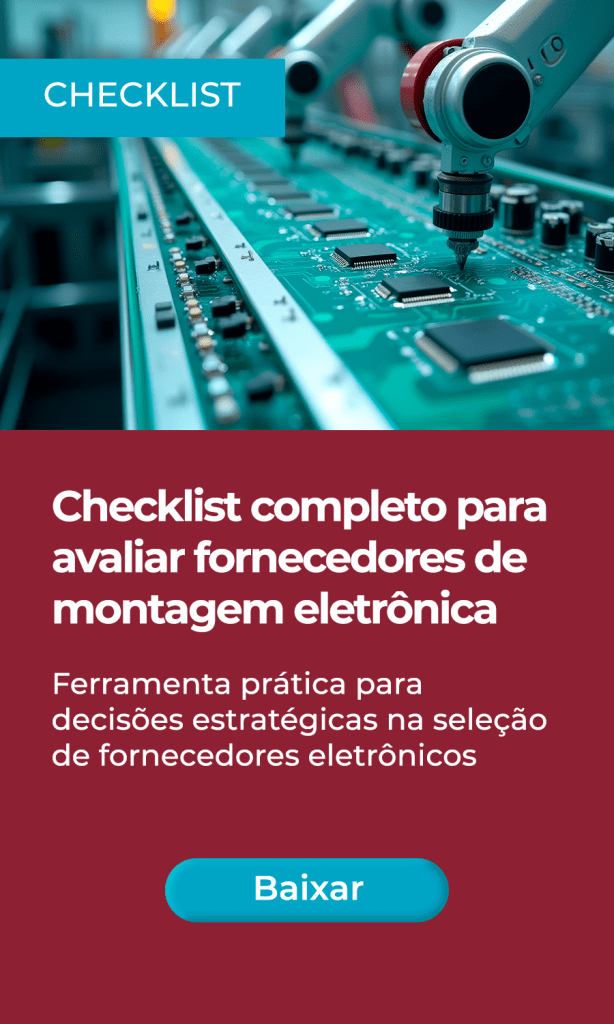 Checklist para avaliar fornecedor de manufatura eletrônica e evitar riscos, atrasos e prejuízos